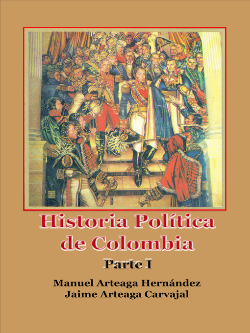 Title details for Historia Política de Colombia- Primera Parte by Manuel Arteaga Hernández - Available